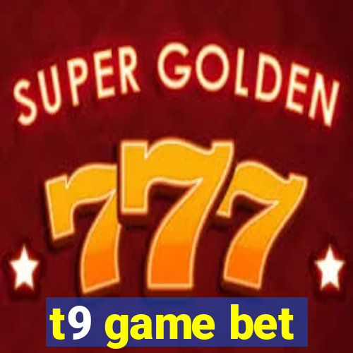 t9 game bet